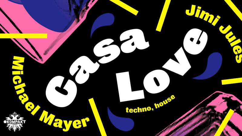 Casa Love : Michael Mayer / Jimi Jules