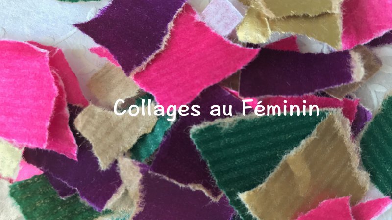 Exposition collective Collages au Féminin